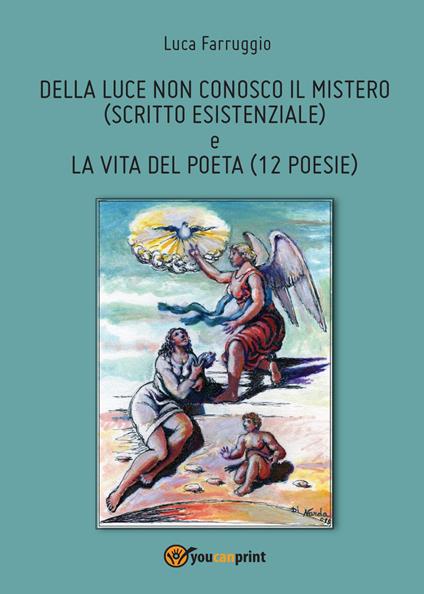 Della luce non conosco il mistero-La vita del poeta - Luca Farruggio - copertina