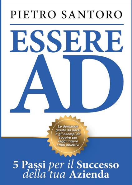 Essere AD. 5 passi per il successo della tua azienda - Pietro Santoro - copertina