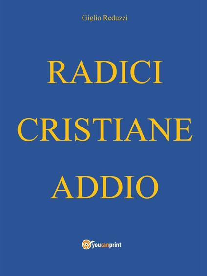 Radici cristiane addio - Giglio Reduzzi - copertina