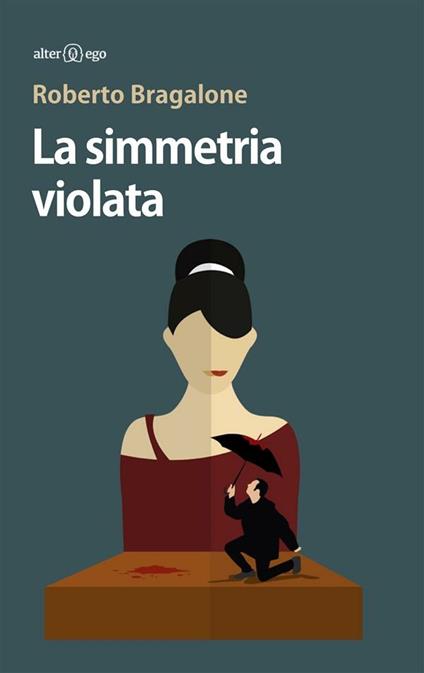 La simmetria violata - Roberto Bragalone - ebook