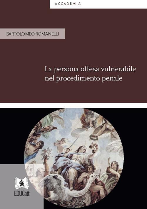 La persona offesa vulnerabile nel procedimento penale - Bartolomeo Romanelli - copertina