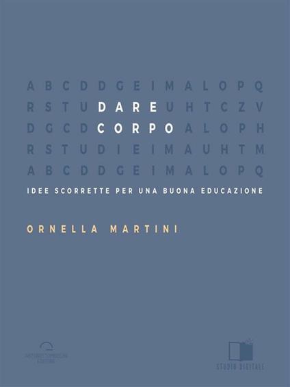 Dare corpo. Idee scorrette per una buona educazione - Ornella Martini - ebook