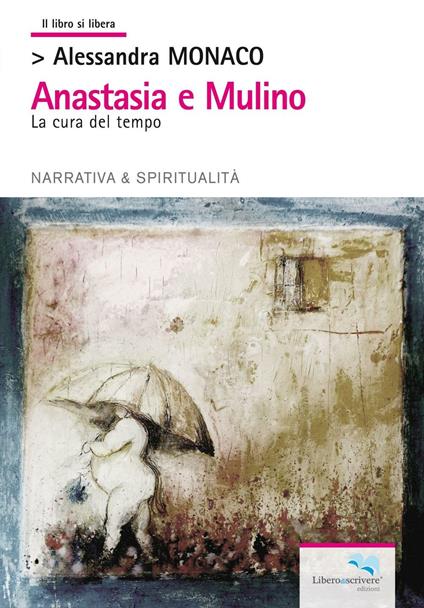 Anastasia e Mulino. La cura del tempo - Alessandra Monaco - copertina