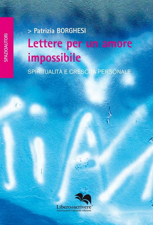 Lettere per un amore impossibile - Patrizia Borghesi - copertina