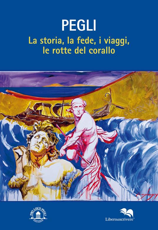 Pegli. La storia, la fede, i viaggi, le rotte del corallo - copertina