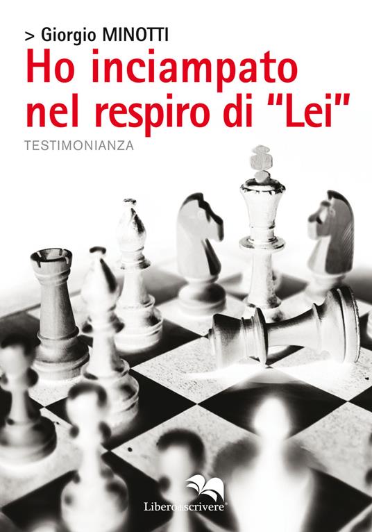 Ho inciampato nel respiro di «Lei» - Giorgio Minotti - copertina