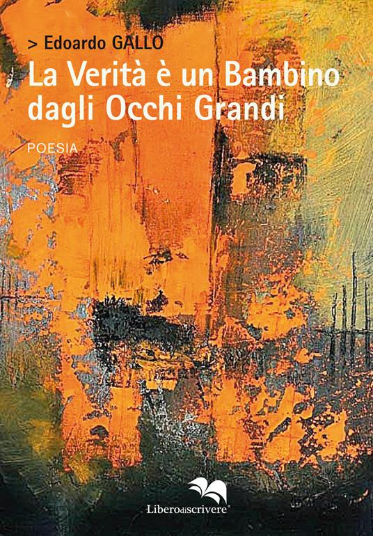 La verità è un bambino dagli occhi grandi - Edoardo Gallo - copertina