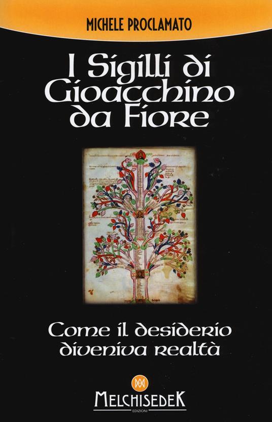 I sigilli di Gioacchino da Fiore. Come il desiderio diveniva realtà - Michele Proclamato - copertina