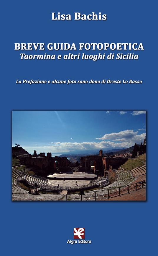 Breve guida fotopoetica. Taormina e altri luoghi di Sicilia - Lisa Bachis - copertina