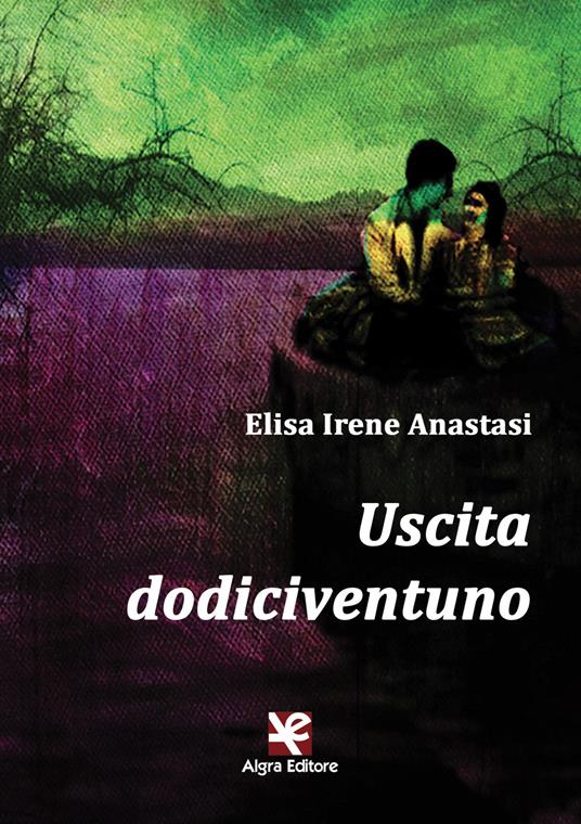 Uscita dodiciventuno - Elisa Irene Anastasi - copertina