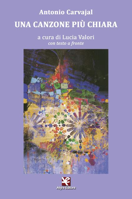 Una canzone più chiara. Testo spagnolo a fronte. Ediz. bilingue - Antonio Carvajal - copertina