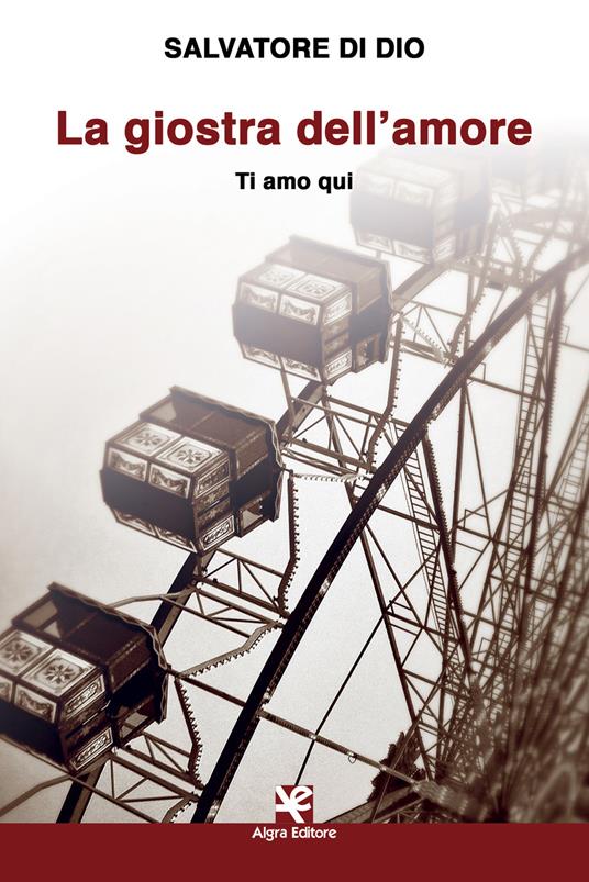 La giostra dell'amore. Ti amo qui - Salvatore Di Dio - copertina