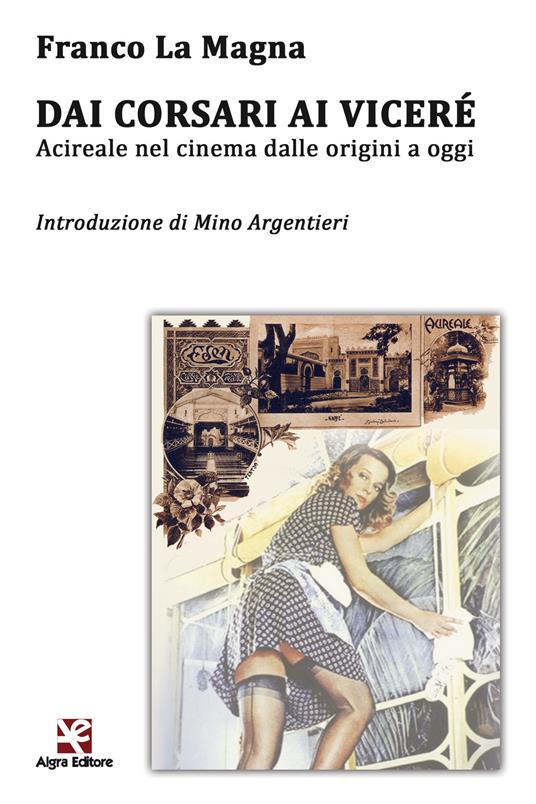 Dai Corsari ai Viceré. Acireale nel cinema dalle origini a oggi - Franco La Magna - copertina