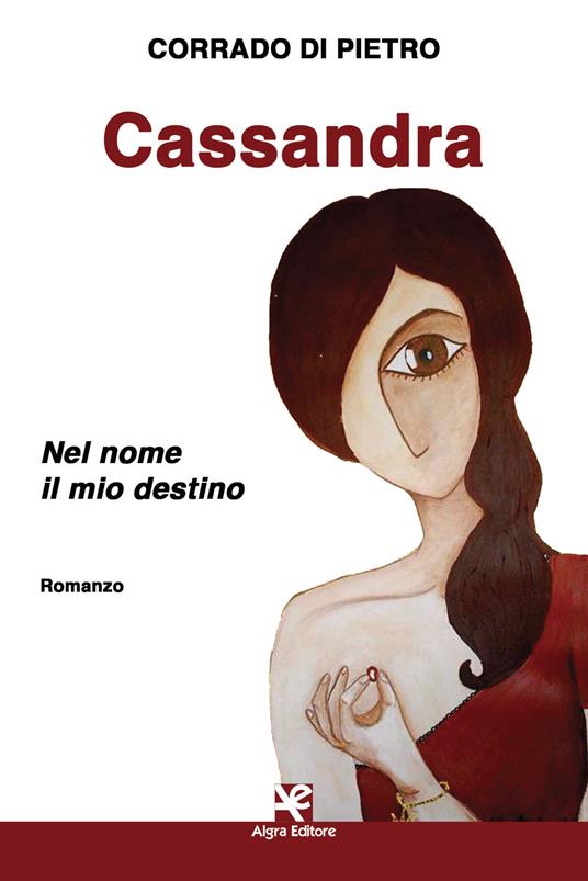 Cassandra. Nel nome il mio destino - Corrado Di Pietro - copertina