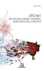 Archivi nell'era delle digital humanities dei big data e della genetica