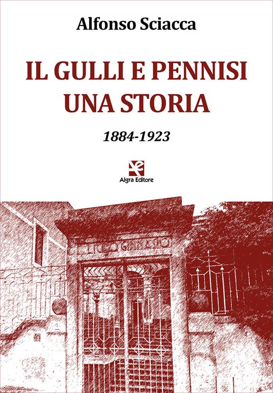 Il Gulli e Pennisi. Una storia. 1884-1923 - Alfonso Sciacca - copertina