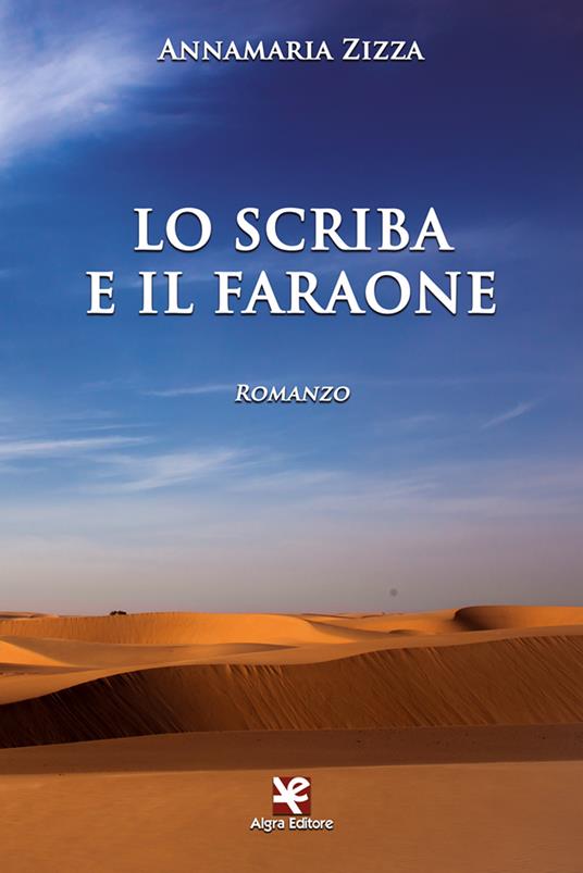 Lo scriba e il faraone - Annamaria Zizza - copertina