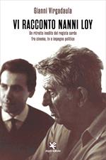 Vi racconto Nanni Loy. Un ritratto inedito del regista sardo fra cinema, tv e impegno politico