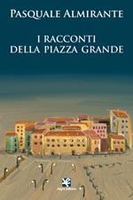 I racconti della Piazza Grande