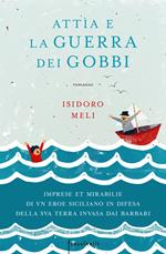 Attìa e la guerra dei gobbi. Imprese et mirabilie di un eroe siciliano in difesa della sua terra invasa dai barbari