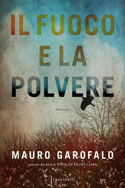 Il fuoco e la polvere - Mauro Garofalo - copertina