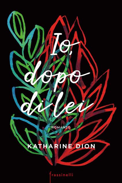 Io, dopo di lei - Katharine Dion - copertina