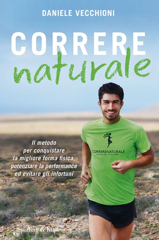 Correre naturale. Il metodo per conquistare la migliore forma fisica, potenziare la performance ed evitare gli infortuni - Daniele Vecchioni - ebook