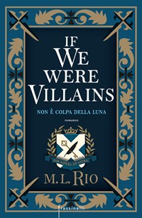 If we were villains. Non è colpa della luna - Rio, M. L. - Ebook - EPUB2  con Adobe DRM