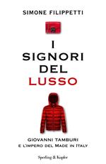 I signori del lusso. Giovanni Tamburi e l'impero del Made in Italy