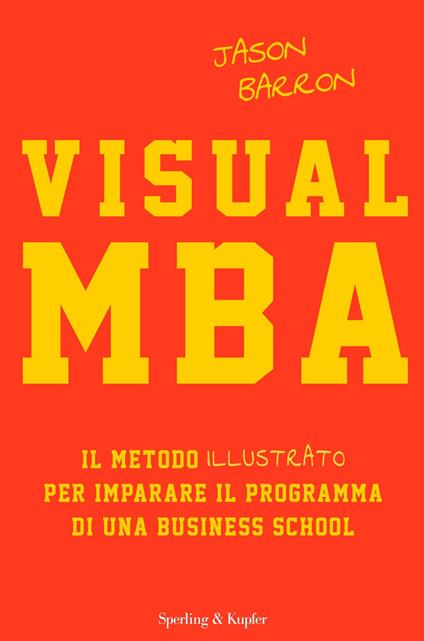 Visual MBA. Il metodo illustrato per imparare il programma di una business school - Jason Barron - ebook