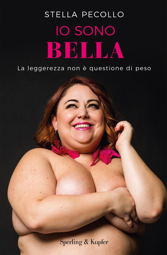 Io sono bella. La leggerezza non è questione di peso - Stella Pecollo - ebook