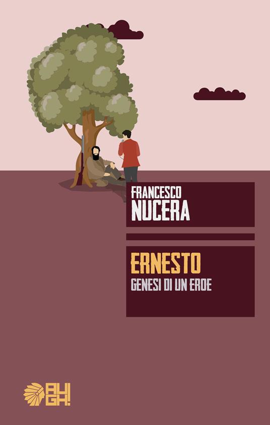 Ernesto. Genesi di un eroe - Francesco Nucera - copertina