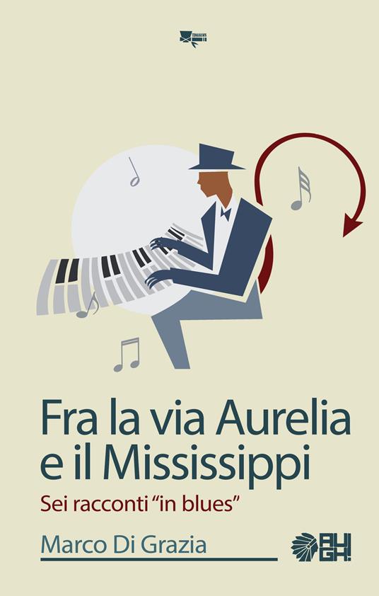 Fra la via Aurelia e il Mississippi. Sei racconti «in blues» - Marco Di Grazia - copertina