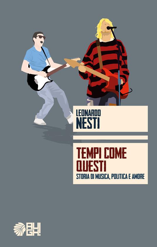 Tempi come questi. Storia di musica, politica e amore - Leonardo Nesti - copertina