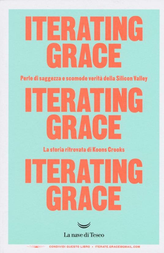 Iterating Grace. Perle di saggezza e scomode verità della Silicon Valley. La storia ritrovata di Koons Crooks - copertina