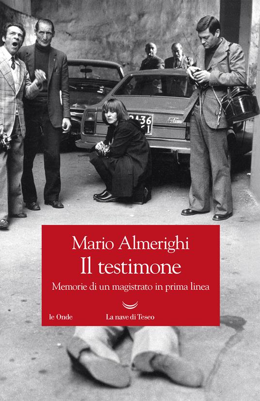 Il testimone. Memorie di un magistrato in prima linea - Mario Almerighi - ebook