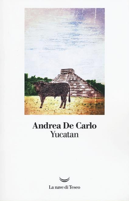 Yucatan - Andrea De Carlo - copertina