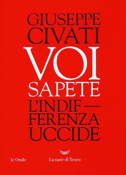 Voi sapete. L'indifferenza uccide - Giuseppe Civati - copertina