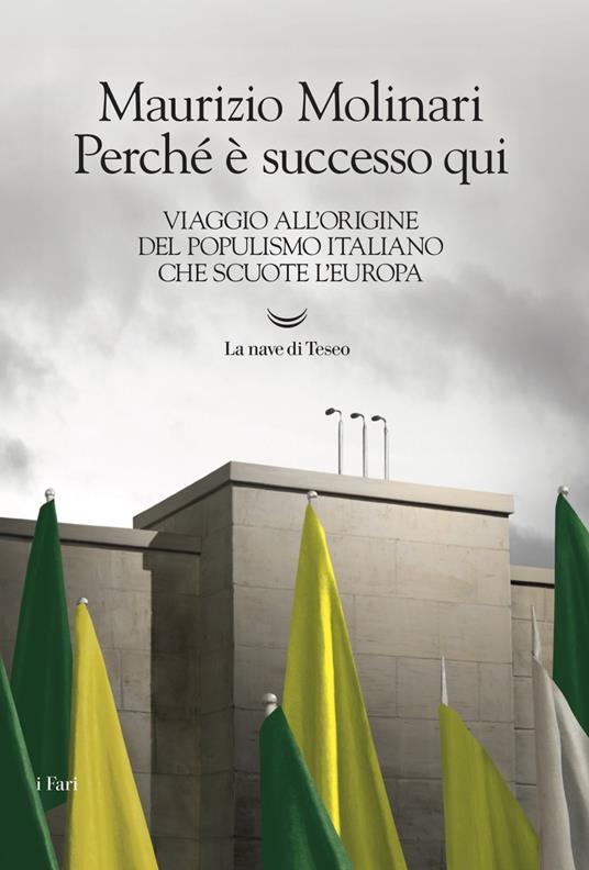 Perché è successo qui. Viaggio all'origine del populismo italiano che scuote l'Europa - Maurizio Molinari - ebook