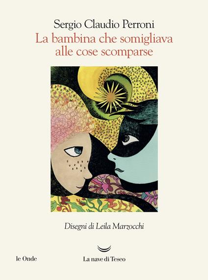 La bambina che somigliava alle cose scomparse - Sergio Claudio Perroni,Leila Marzocchi - ebook