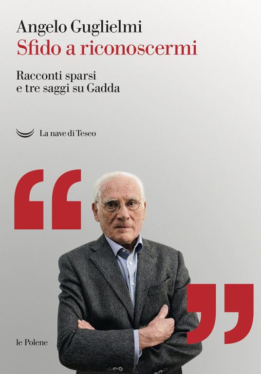 Sfido a riconoscermi. Racconti sparsi e tre saggi su Gadda. Con Libro in brossura - Angelo Guglielmi - copertina