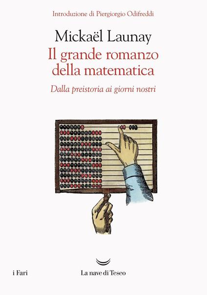 Il grande romanzo della matematica. Dalla preistoria ai giorni nostri - Mickaël Launay - copertina