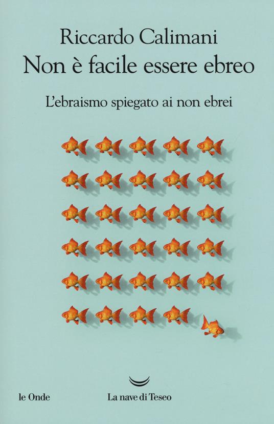 Non è facile essere ebreo. L'ebraismo spiegato ai non ebrei - Riccardo Calimani - 2