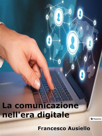 La comunicazione nell'era digitale - Francesco Ausiello - ebook