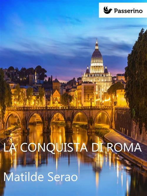 La conquista di Roma - Matilde Serao - ebook