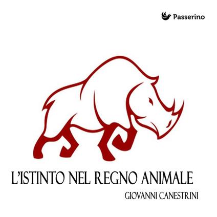 L' istinto nel regno animale - Giovanni Canestrini - ebook