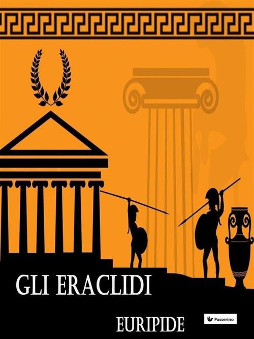 Gli Eràclidi - Euripide,Ettore Romagnoli - ebook