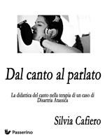 Dal canto al parlato . La didattica del canto nella terapia di un caso di disartria atassica