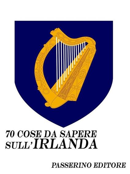 70 cose da sapere sull'Irlanda - Passerino Editore - ebook