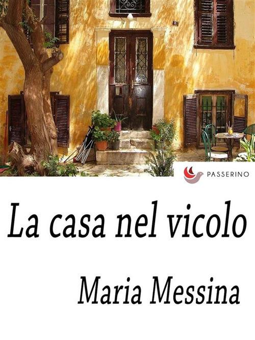 La casa nel vicolo - Maria Messina - ebook